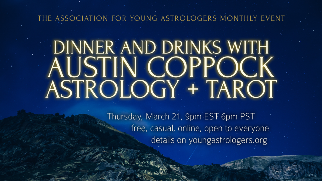 AYA MARCH Dinner and Drinks with Austin Coppock Astrology & Tarot